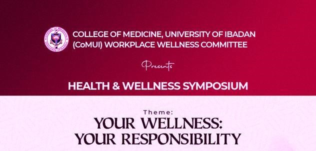 College of Medicine, University of Ibadan Workplace wellness committee Present Health and Wellness Symposium