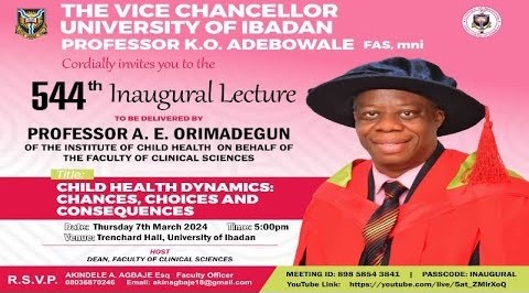 PROFESSOR ADEBOLA EMMANUEL ORIMADEGUN, DIRECTOR, INSTITUTE OF CHILD HEALTH TO DELIVER 544TH INAUGURAL LECTURE OF THE UNIVERSITY OF IBADAN ON BEHALF OF THE FACULTY OF CLINICAL SCIENCES IN THE COLLEGE OF MEDICINE